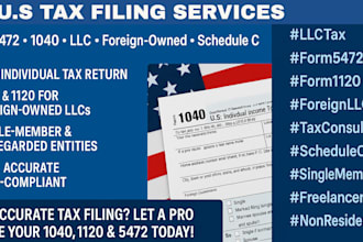 prepare tax return 1120, 5472 and 1040,business tax, llc tax, us tax filing