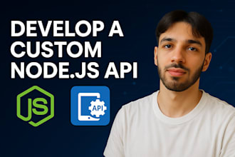 develop a custom nodejs API for your web or mobile app