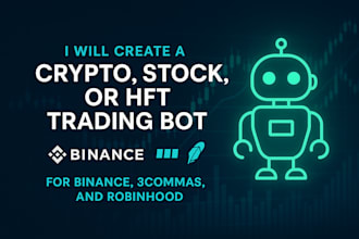 develop an hft or algorithmic trading bot for binance, 3commas, and robinhood