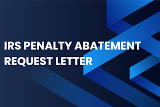 write a professional irs penalty abatement request letter for you