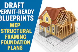 draft permit ready blueprints, mep, structural, framing, and foundation plans