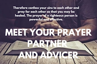 be your prayer parner and help you grow spiritualy and prophetically