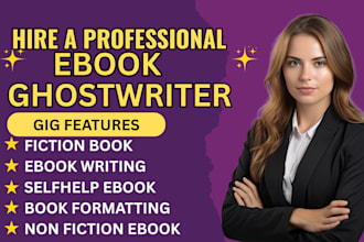 be your ebook writer, fiction and nonfiction ghostwriter, and book editor
