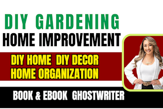 be DIY book ghostwriter, gardening ebook writer, home improvement book writer
