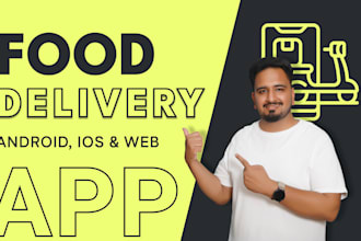 develop a custom food delivery app for android and ios