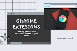 develop a custom chrome extension catered to your needs