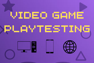 playtest your game on PC or android and provide feedback