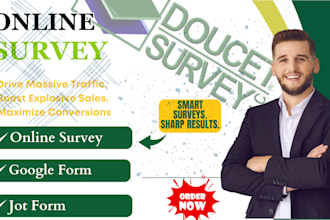 set up online survey, google form,jotform, type form to get target respondents