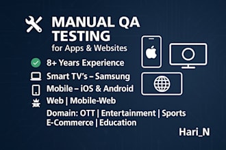 perform thorough testing for smart tvs , mobiles and web