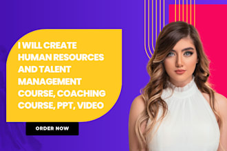 create human resources and talent management course, coaching course, PPT, video