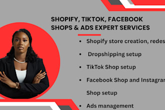 design shopify store, set up tiktok shop, facebook shop, and run ads