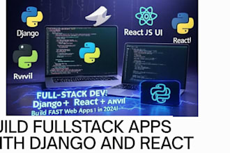 build fullstack web applications using django, python, reactjs, and anvil