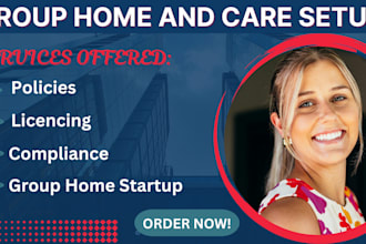 handle group home setup with policies,compliance and licensing