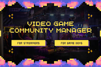 be your video game community manager