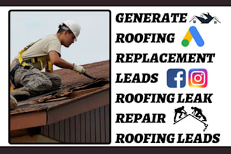 generate roofing replacement leads roofing leak repair shingle roofing leads