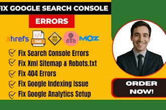 fix google search console issues, 404 errors, xml sitemap, robot txt, ahref, moz
