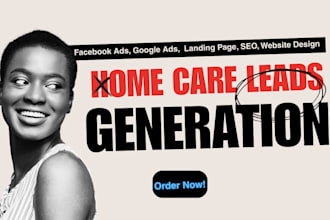 generate home care, senior care, elderly care leads with landing page