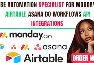 be automation specialist for monday airtable asana do workflow api integrations