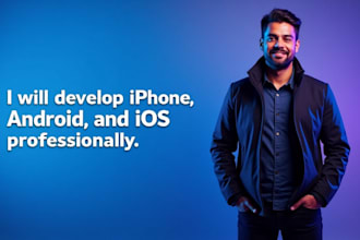 develop iphone, android, and ios mobile apps professionally