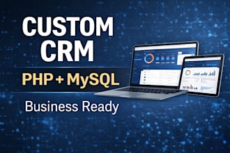 develop a custom CRM system in PHP and mysql for your business
