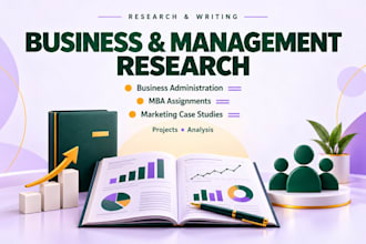 do assigned business administration projects, MBA research, marketing case study