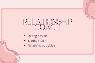 give you relationship advice, dating coach, relationship coach, and dating tips