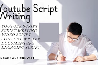 do engaging scriptwriting, be your youtube scriptwriter, video script