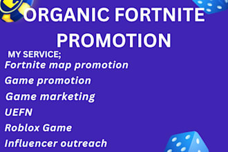 do organic fortnite map promotion,game marketing and game promotion