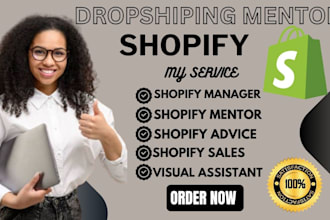 be your dropshipping mentor shopify mentor shopify expert consultant