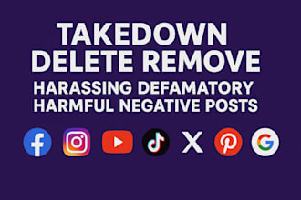 takedown delete remove erase negative defamatory harmful posts from social media