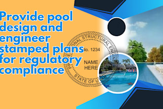 provide pool design and engineer stamped plans for regulatory compliance