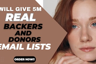 give 5m kickstarter, indiegogo and gofundme real backers and donors email lists
