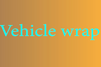 do a vehicle wrap design for van car truck trailer