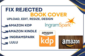 upload, edit, resize, fix rejected book cover, on amazon, ingramspark, lulu