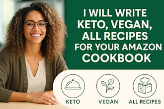 write keto, vegan, and all diet recipes for your amazon cookbook or ebook
