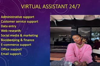 be your virtual assistant for administration, data entry, customer support