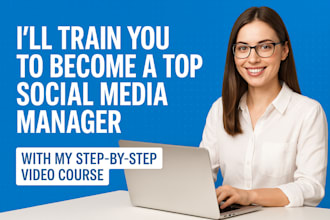 train you to become a top social media manager with my step by step course
