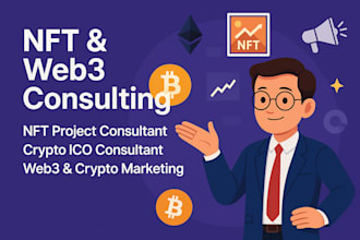 be your nft project consultant, crypto ico consultant, web3 and crypto marketing