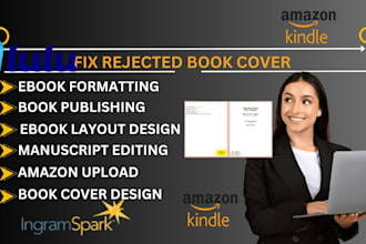 format, design, edit  manuscript fix rejected book covers for amazon KDP upload