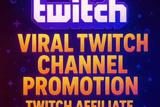 do viral twitch channel promotion and twitch affiliate to gain followers