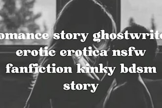 write romance story ghostwriter erotic erotica nsfw fanfiction kinky bdsm story
