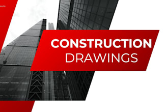provide architectural and construction drawings