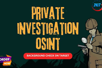 be your professional osint, private investigator expert,and background check p,b