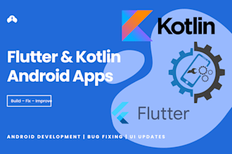 develop, fix bugs, and improve your android flutter, kotlin app
