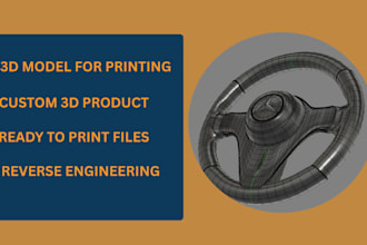 create 3d model for printing, custom 3d product, and reverse engineering