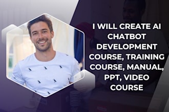 create ai chatbot development course, training course, manual, PPT, video course
