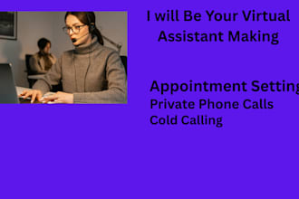 be your virtual assistant  for calls and appointment setting