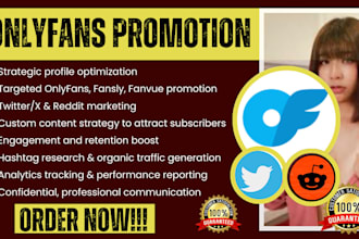 grow revenue onlyfans promotion, fanvue promotion, fansly, twitter x marketing