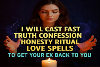 cast fast truth confession honesty ritual love spells to get your ex back to you