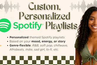 curate a custom and personalized playlist for you